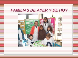 FAMILIAS DE AYER Y DE HOY
 