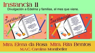 Divulgación a Edelma y familias, el mes que viene.
