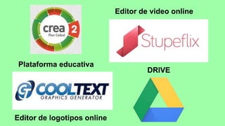 Plataforma educativa
DRIVE
Editor de logotipos online
Editor de video online