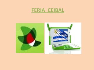 FERIA CEIBAL
 