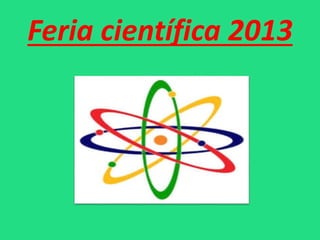 Feria científica 2013
 