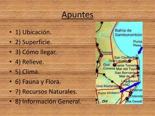 Apuntes
• 1) Ubicación.
• 2) Superficie.
• 3) Cómo llegar.
• 4) Relieve.
• 5) Clima.
• 6) Fauna y Flora.
• 7) Recursos Nat...