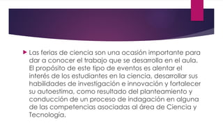Feria de Ciencia y Tecnología CIENCIA 2.pptx