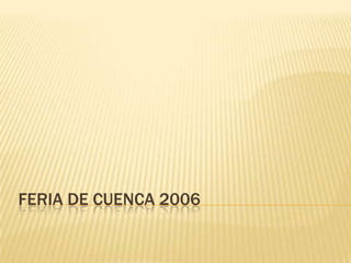 FERIA DE CUENCA 2006
 