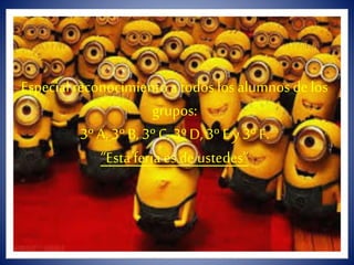 Especial reconocimientoa todos los alumnos delos
grupos:
3º A, 3º B, 3º C, 3º D, 3º Ey 3º F.
“Esta feria es de ustedes”
 