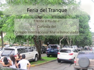 Feria del Tranque Frente a mi casa  Cortesía del Colegio Internacional María Inmaculada 