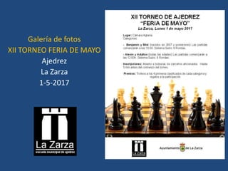 Galería de fotos
XII TORNEO FERIA DE MAYO
Ajedrez
La Zarza
1-5-2017
 
