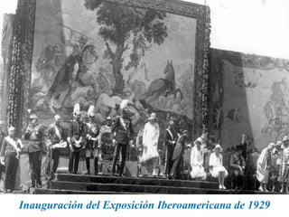 Inauguración del Exposición Iberoamericana de 1929
 