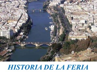 HISTORIA DE LA FERIA
 