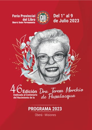 Dra. Teresa Morchio
de Passalacqua
46Edición
PROGRAMA 2023
Oberá - Misiones
Del 1° al 9
de Julio 2023
 