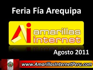 Feria Fía Arequipa  Agosto 2011 www.AmarillasInternetPeru.com 