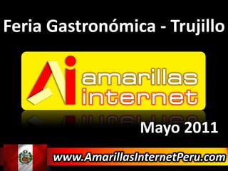 Feria Gastronómica - Trujillo Mayo 2011 www.AmarillasInternetPeru.com 