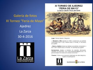 Galería de fotos
XI Torneo “Feria de Mayo”
Ajedrez
La Zarza
30-4-2016
 