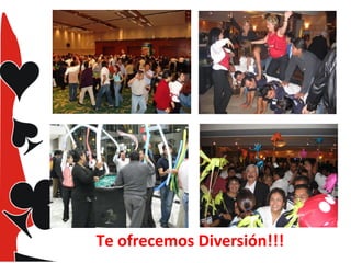 Te ofrecemos Diversión!!!

 