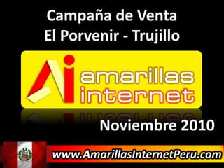 Campaña de VentaEl Porvenir - Trujillo Noviembre 2010 www.AmarillasInternetPeru.com 