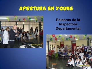 Apertura en Young
           Palabras de la
            Inspectora
           Departamental
 