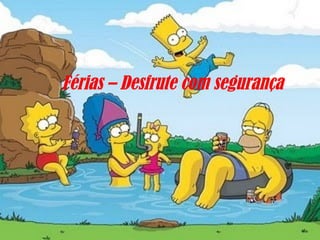 Férias – Desfrute com segurança 
