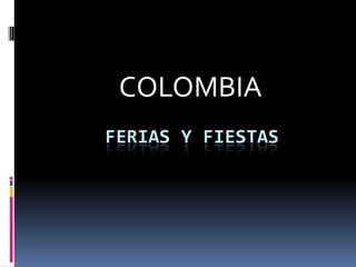 COLOMBIA       FERIASY FIESTAS 
