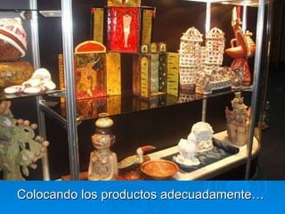 Colocando los productos adecuadamente… 