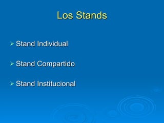 Los Stands Stand Individual Stand Compartido Stand Institucional 