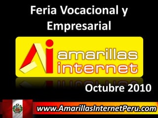 Feria Vocacional y Empresarial Octubre 2010 www.AmarillasInternetPeru.com 