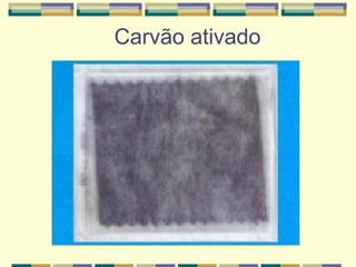 Carvão ativado
 