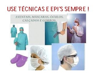 U
US
SE
E T
TÉ
ÉC
CN
NI
IC
CA
AS
S E
E E
EP
PI
I’
’
S
S S
SE
EM
MP
PR
RE
E !
!
 