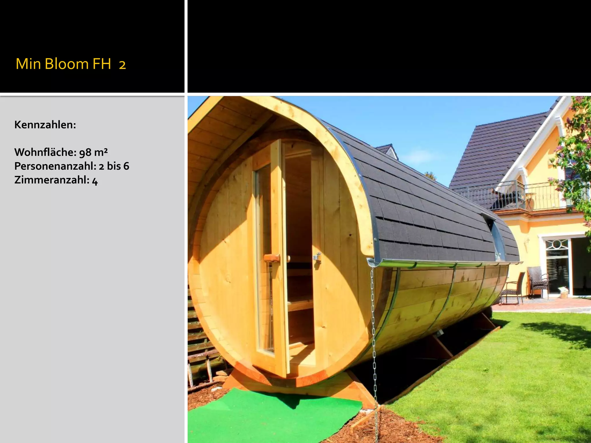 Min Bloom FH 2
Kennzahlen:
Wohnfläche: 98 m²
Personenanzahl: 2 bis 6
Zimmeranzahl: 4