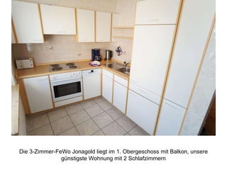 Die 3-Zimmer-FeWo Jonagold liegt im 1. Obergeschoss mit Balkon, unsere
günstigste Wohnung mit 2 Schlafzimmern
 