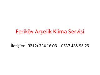 Feriköy Arçelik Klima Servisi
İletişim: (0212) 294 16 03 – 0537 435 98 26
 