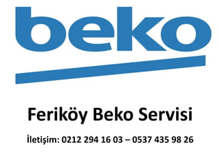 İletişim: 0212 294 16 03 – 0537 435 98 26
Feriköy Beko Servisi
 
