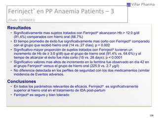 Ferinject ®  en  PP  Anaemia  Patients – 3 (Study: 1VIT06011) <ul><li>Resultados   </li></ul><ul><ul><li>Significativament...