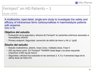 Ferinject ®  en HD  Patients – 1  (Study: 53214) <ul><li>A multicentre, open-label, single-arm study to investigate the sa...
