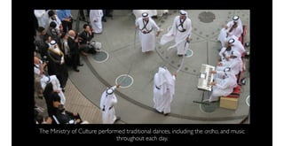 The Ministry of Culture performed traditional dances, including the ardha, and music
                               throughout each day.
 