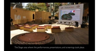 The Stage area where the performances, presentations, and screenings took place.
 