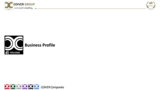 concepttoreality
COIVER GROUP
COIVERCompanies
Business Profile
 