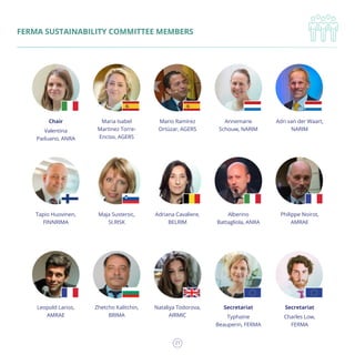 21
FERMA SUSTAINABILITY COMMITTEE MEMBERS
Chair
Valentina
Paduano, ANRA
Tapio Huovinen,
FINNRIMA
Leopold Larios,
AMRAE
Mar...