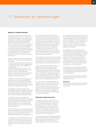 161
Wanden en wandbekledingen
1. Wanneer er alleen vereisten aan de geluid-
demping gesteld worden, kan minerale wol met
een dichtheid ≥ 15 kg/m³ en een stroomweer-
stand (berekend op basis van de lengte) volgens
DIN EN 29053 ≥ 5kPa·s/m gebruikt worden.
Wanneer de geluiddemping bewezen moet
worden, neemt u vooraf contact met ons op. Voor
het overige houdt u rekening met de gegevens
van de testresultaten en attesten. Montage­
wanden waarvoor geen isolatielaag nodig is om
hun brandwerende eigenschappen te verkrijgen,
kunnen van isolatiemateriaal met een bouw­
materiaalklasse van minstens B2 voorzien
worden om de geluids- en thermische isolatie
te verbeteren.
8. De hier opgegeven maximale wandhoogtes
komen voort uit de combinatie van de bepalende
belastingen:
- statische belasting door de lineaire belasting in
de inbouwzones EB1 en EB2 + draagbelasting
- statische belasting door de windbelasting +
draagbelasting.
Indien niet anders aangegeven gelden de hier
vermelde maximale wandhoogtes ook voor de
inbouwzones I en II volgens DIN 4103-1.
Afwijkingen daarop worden door de aanduiding
“EB1” resp. “EB2” direct onder de hoogte
aangegeven (inbouwzone I resp. II).
9. Wanddiktes, hoogtes en bouwfysische eigen-
schappen gelden voor wanden met dubbele
stalen steunen, waarvan de CW-/UW-profielen
parallel naast elkaar gemonteerd zijn en met
afstandsstroken akoestisch van elkaar losgekop-
peld zijn (bijv. zelfklevende viltstroken).
10. Wanddiktes, hoogtes en bouwfysische
eigenschappen gelden voor wanden met dubbele
stalen steunen, waarvan de CW-/UW-profielen
gescheiden, parallel naast elkaar gemonteerd
zijn en dus geen verbinding met elkaar hebben.
11. Wanddiktes, hoogtes en bouwfysische
eigenschappen gelden voor wanden met dubbele
steunen, waarvan de CW-/UW-profielen parallel
naast elkaar gemonteerd zijn en waarvan de
CW-steunprofielen op ≤ 1/3 wandhoogte door
klampen of plaatstroken trek- en drukvast met
elkaar verbonden zijn.
13.Onderconstructies uit verzinkte staalprofielen
volgens DIN 18182 deel 1. De maataanduidingen
gelden voor de verbindingshoogte (h) ± 0,2 mm en
de plaatdikte (s). Onderconstructies uit hout
volgens DIN 4074 deel 1, hout van de klasse S 10.
14. Uitvoering als “dragende” brandmuur met
een toegelaten belasting van 50 kN/m. Voor de
constructie en samenstelling gelden alleen de
gegevens van het testresultaat nr. 3414/3002a.
(4 S 31 en 4 S 32) of P-SAC 02/III-250 (4 S 33 en
4 S 34).
16. De vermelde verbetering van de geluid­
demping (luchtgeluid) ∆RW
van de afzonderlijke
constructies gelden voor vrijstaande voorzet-
wanden en zijn aanduidingen (van één getal) van
de verbetering van de geluiddemping van stijve,
massieve wanden met een massa van 135 tot
250 kg/m² (RW
40 dB tot 47 dB volgens DIN 4109
bijlage 1 tabel 1). Ze gelden voor aanpalende
bouwdelen met een massa (mL
, Mittel) van
ong. 350 kg/m² resp. massieve muren met
onderbroken voorzetwanden. Bij muren en/of
aanpalende bouwdelen met een ander gewicht
dan hier vermeld verandert de verbetering van
de geluiddemping (luchtgeluid).
17. De installatie en montage van de mineraalwol
en de plaatlagen gebeuren langs één kant/langs
de kant van de ruimte, op de vrijstaande stalen
onderconstructie. In het andere geval voert u het
werk volgens het testresultaat of het attest uit.
21. De hoogtes van de wandbekleding zijn niet
begrensd. Voorwaarde hiervoor is dat de
onderconstructie en de bekleding met de
aangepaste bevestigingsmiddelen vastgemaakt
zijn. Die stemmen overeen met de vereisten die
aan het te bekleden bouwdeel gesteld worden,
en zijn berekend op de statische belastingen. De
begrenzing van de bouwhoogte hier tot 800 cm,
volgt uit het feit dat bij meer dan 800 cm hoogte/
lengte uitzet- en bewegingsvoegen nodig zijn.
23. Indien niet anders aangegeven gelden de
opgegeven hoogtes voor een onderconstructie
met een asmaat e = 625 mm en voor het vast-
schroeven van alle plaatlagen direct in de
onderconstructie. Grotere hoogtes bij kleinere
asmaten en een bevestiging van de Gipsvezel­
platen waarbij de onderconstructie geen rol
speelt, nl. bij een beplating in meerdere lagen,
zijn mogelijk op aanvraag.
Plafonds en dakconstructies
41. Bij plafond-/dakconstructies die zonder
minerale wol uitgevoerd moeten worden, zijn
geen isolatielagen toegelaten om de brand­
werendheid niet in het gedrang te brengen.
Bij plafond-/dakconstructies die zonder resp.
met B2 isolatiemateriaal uitgevoerd kunnen
worden, zijn isolatielagen om de akoestische
en thermische isolatie te verbeteren zonder de
brandwerende eigenschappen in het gedrang
te brengen (F 30 – F 120) toegelaten.
43. Onderconstructies uit verzinkte staalprofielen
volgens DIN 18182 deel 1. De maataanduidingen
gelden voor de verbindingshoogte (h) ± 0,2 mm
en de dikte(s). Onderconstructies uit hout
volgens DIN 4047 deel 1, hout van klasse S 10.
44. De aanduiding van de constructiehoogte van
het plafond resp. de plafondbekleding geldt voor
de beplatingslagen, incl. de onderconstructie uit
basis- en draagprofielen (zonder afhangen) en
voor de isolatielagen - met uitzondering van de
plafonds in houten balken (par. 9.5, 9.6) en
dakconstructie (par. 9.7). Hiervoor geldt de
opgegeven hoogte vanaf/tot de onderkant van
de balken resp. spanten.
45. De gegevens over de afhanghoogtes in
kwestie gelden voor de vrije afstand tussen de
rug-/bovenzijde van de tegen de holle ruimte van
het plafond aangebrachte beplating en de onder­
kant van de vloerconstructie (bouwklasse 1,
regel 2), de ribben van de vloerconstructie
(bouwklasse III, regel 1 en bouwklasse II), de
stalen dragers waarop de vloerconstructie
steunt (bouwklasse I, regel 1 en bouwklasse II)
of de onderkant van de houten balken van een
vloerconstructie met houten balken.
46. De gegevens over de maximaal toegelaten
overspanning van de beplating gelden voor de
asafstand (middenafstand) van de draagprofielen
resp. draaglatten waarop de beplating mecha-
nisch bevestigd wordt.
49. Waarden gelden voor de onderste plafond-/
dakbekleding incl. draagprofielen en de nood­
zakelijke isolatielaag.
Opmerking:
Voor alle wand- en plafondconstructies moeten
de bijhorende toepassingsbewijzen gerespec-
teerd worden.
11	 Voetnoten en opmerkingen
 