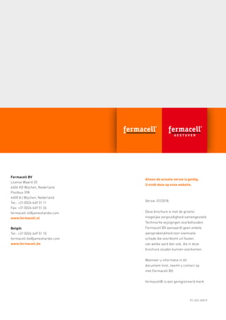 Fermacell BV
Loonse Waard 20
6606 KG Wijchen, Nederland
Postbus 398
6600 AJ Wijchen, Nederland
Tel.: +31 (0)24 649 51 11
Fax: +31 (0)24 649 51 26
fermacell-nl@jameshardie.com
www.fermacell.nl
België:
Tel.: +31 (0)24 649 51 10
fermacell-be@jameshardie.com
www.fermacell.be
Alleen de actuele versie is geldig.
U vindt deze op onze website.
Versie: 01/2018.
Deze brochure is met de grootst
mogelijke zorgvuldigheid samengesteld.
Technische wijzigingen voorbehouden.
Fermacell BV aanvaardt geen enkele
aansprakelijkheid voor eventuele
schade die voortkomt uit fouten,
van welke aard dan ook, die in deze
brochure zouden kunnen voorkomen.
Wanneer u informatie in dit
document mist, neemt u contact op
met Fermacell BV.
fermacell® is een geregistreerd merk
FC-025-00019
 