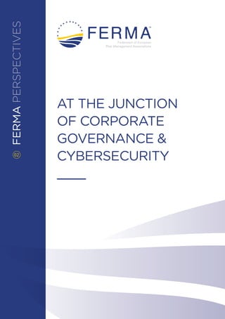 FERMAPERSPECTIVES
AT THE JUNCTION
OF CORPORATE
GOVERNANCE &
CYBERSECURITY02
 