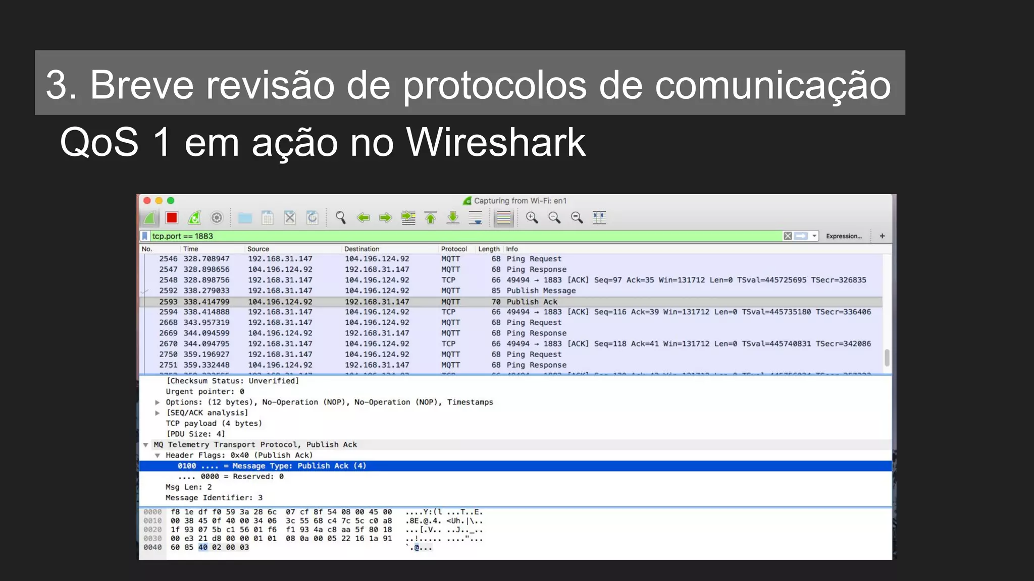 QoS 1 em ação no Wireshark
3. Breve revisão de protocolos de comunicação
 