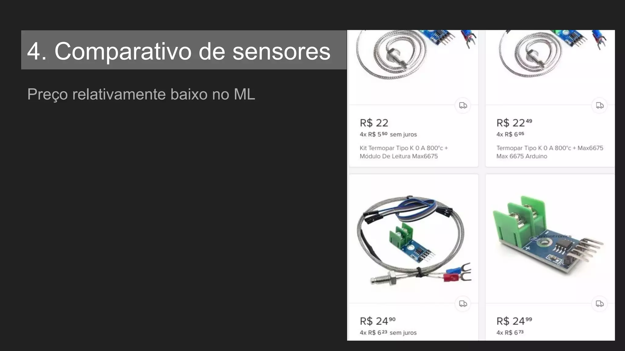 Preço relativamente baixo no ML
4. Comparativo de sensores
 