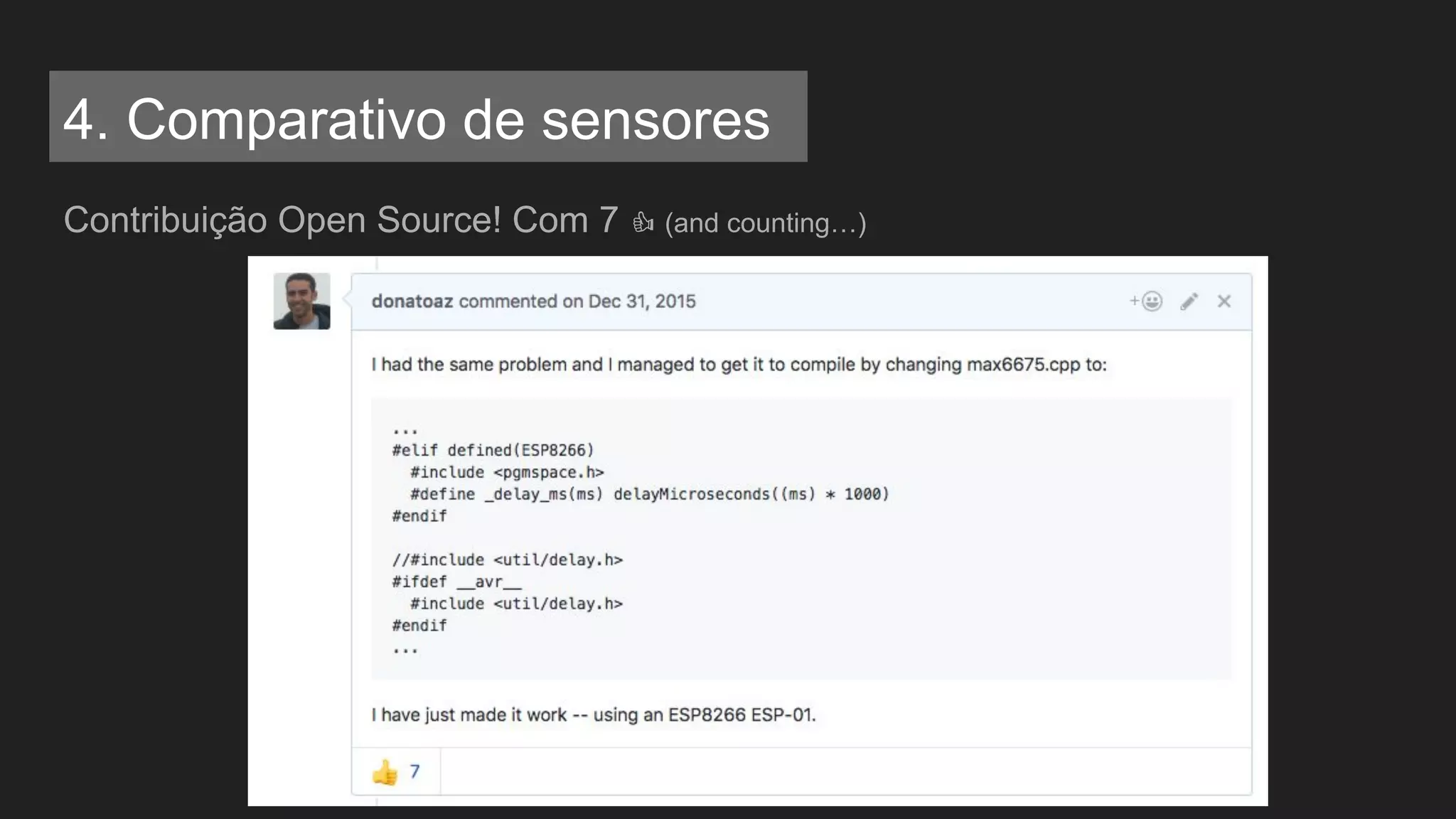 Contribuição Open Source! Com 7 (and counting…)
4. Comparativo de sensores
 