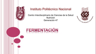 Instituto Politécnico Nacional
Centro Interdisciplinario de Ciencias de la Salud
Nutrición
Generación 47
 