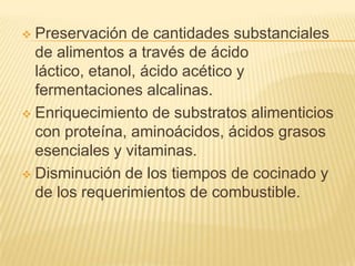 Detoxificación durante el proceso de fermentación alimenticia.Preservación de cantidades substanciales de alimentos a través de ácido láctico, etanol, ácido acético y fermentaciones alcalinas.