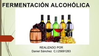 FERMENTACIÓN ALCOHÓLICA
 
