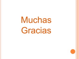 Muchas
Gracias
 