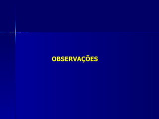 OBSERVAÇÕES
 