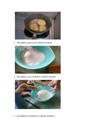 3. Masukkan gula pasir dalam baskom




4. Masukkan susu bubuk ke dalam baskom




5. masukkan permipan ke dalam baskom
 