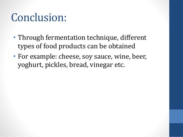 FERMENTATION: TECHNIQUE USED FOR THE PRODUCTION OF FOOD BY MICROBES - Fermentation Technique UseD For The ProDuction Of FooD By Microbes 12 638